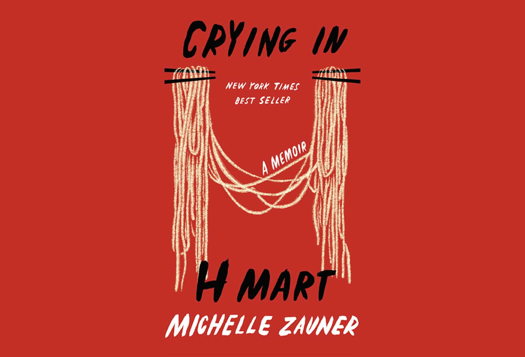 "Cover of 'Crying in H Mart' by Michelle Zauner, featuring noodles hanging from chopsticks on a red background."