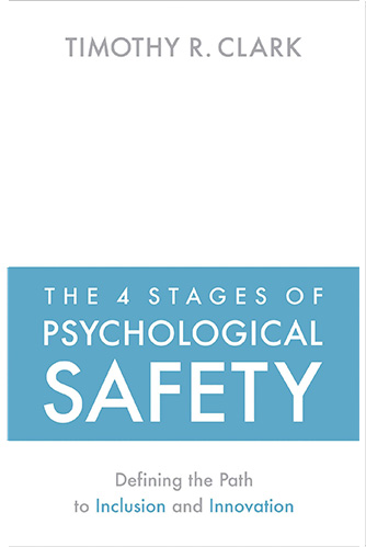 The 4 Stages of Psychological Safety