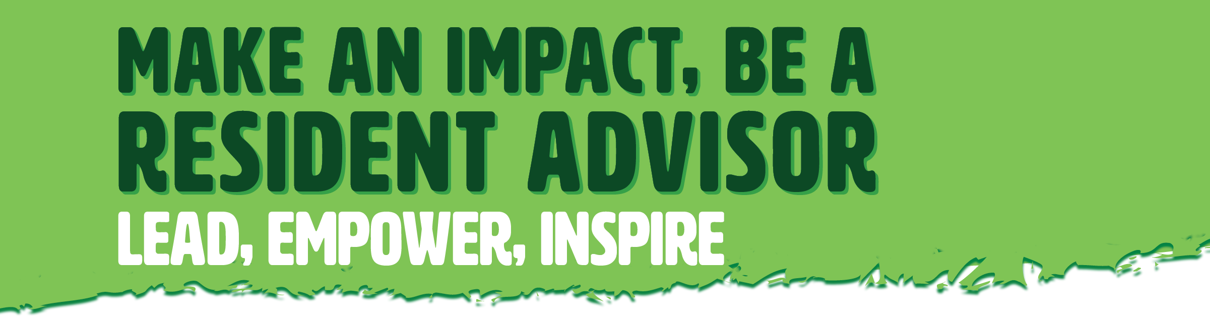 Make an Impact, Be a Resident Advisor: Lead, Empower, Inspire