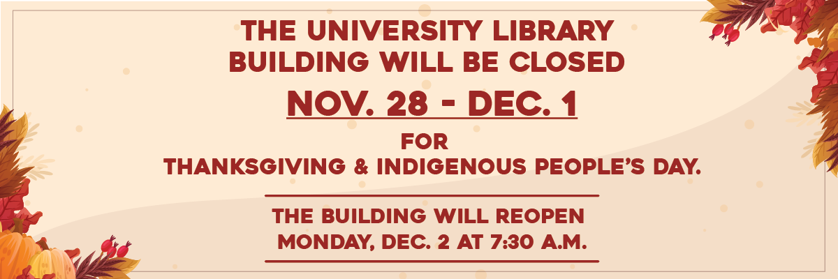 university library closed nov.28 - dec. 1 for thanksgiving and indigenous peoples day the building will reopen dec 2 at 7:30am 24 7 bronco computer lab will remain open