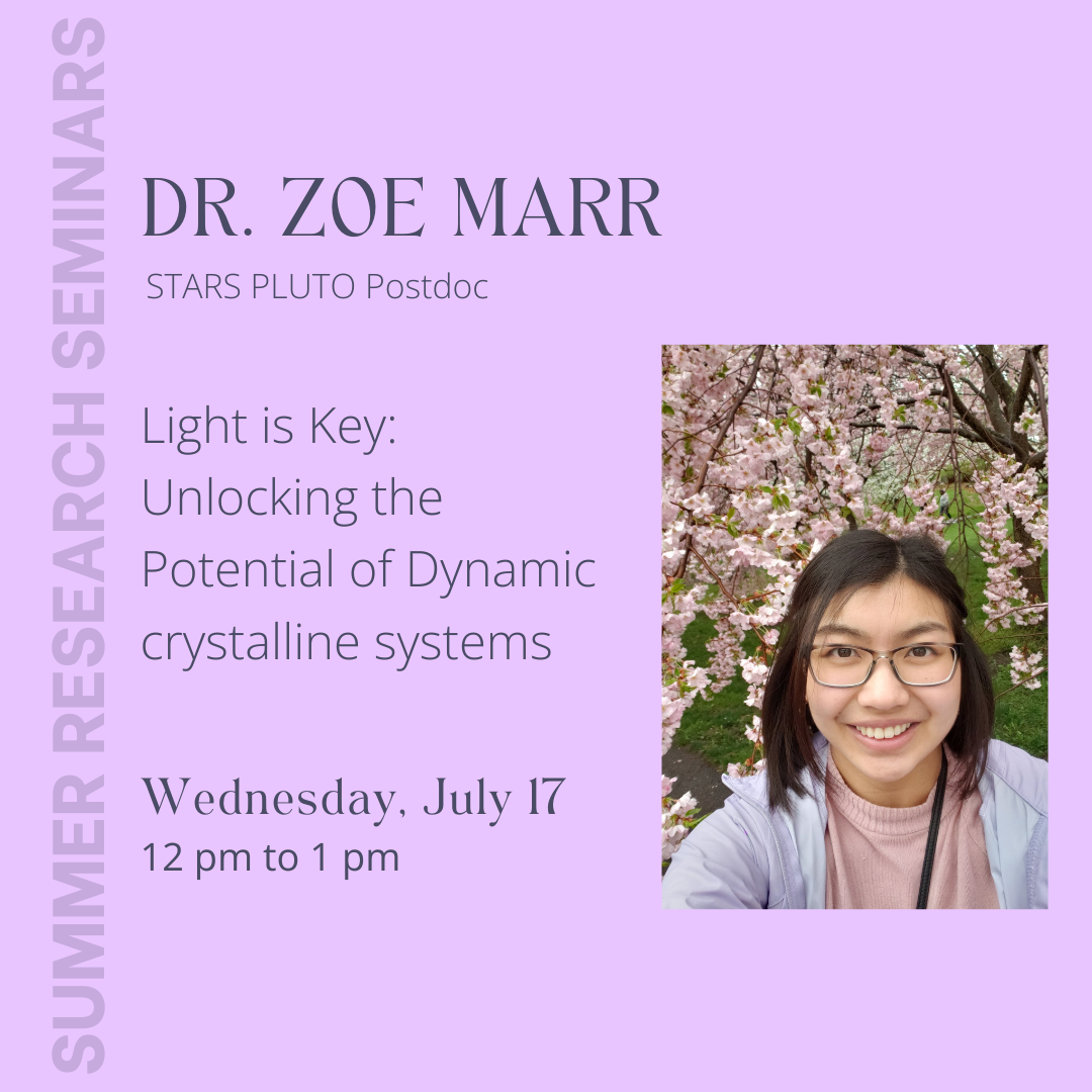 Summer Seminar: "Light is Key: Unlocking the Potential of Dynamic crystalline systems" presented by Dr. Zoe Marr