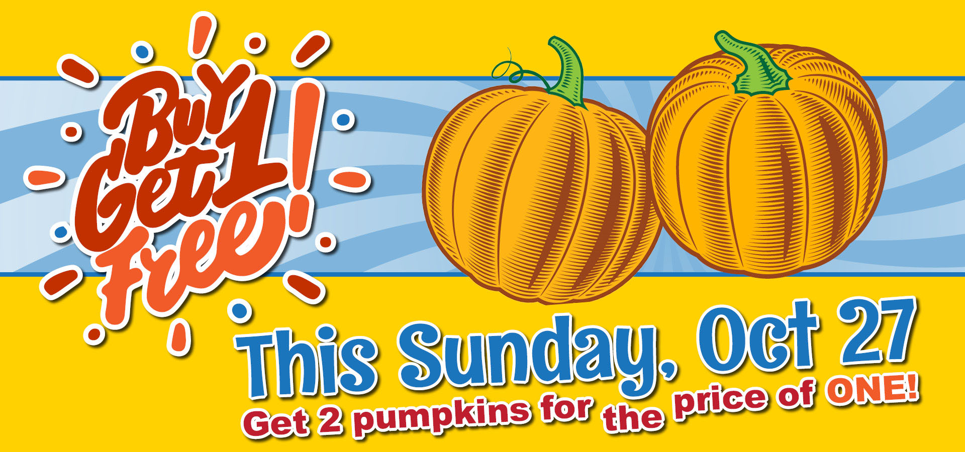 Decorative banner that reads "Buy 1 Get 1 Free This Sunday, Oct. 27"